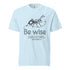 Be Wise Christian Bible Verse T-Shirt